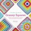 A Modern Guide to Granny Squares Book