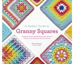 A Modern Guide to Granny Squares Book
