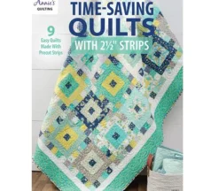 Annie’s Time Saving Quilts with 2.5-inch Strips Book