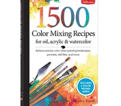 1,500 Color Mixing Recipes For Oil, Acrylic, and Watercolor Book