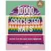 10,000 Crocheted Hats:Discover your own design combinations
