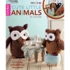 Leisure Arts More Cute Little Animals to Crochet Book #5125