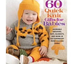 60 Quick Knit Gifts for Babies Book – using Cascade 220