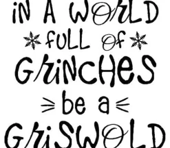 Vinyl Rub-On – In a World Full of Grinches be a Griswold