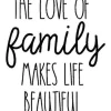 Vinyl Rub-On – Love of a Family Makes Life