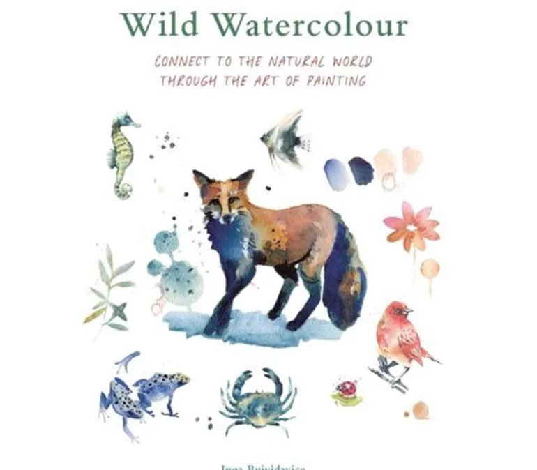 Wild Watercolour Connect To Nature Through The Art of Watercolor